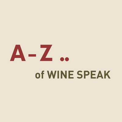 A- Z of Wine Speak